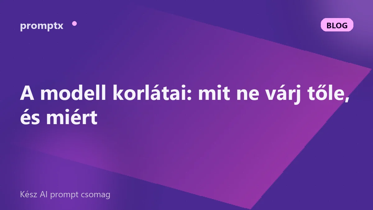 A modell korlátai: mit ne várj tőle, és miért