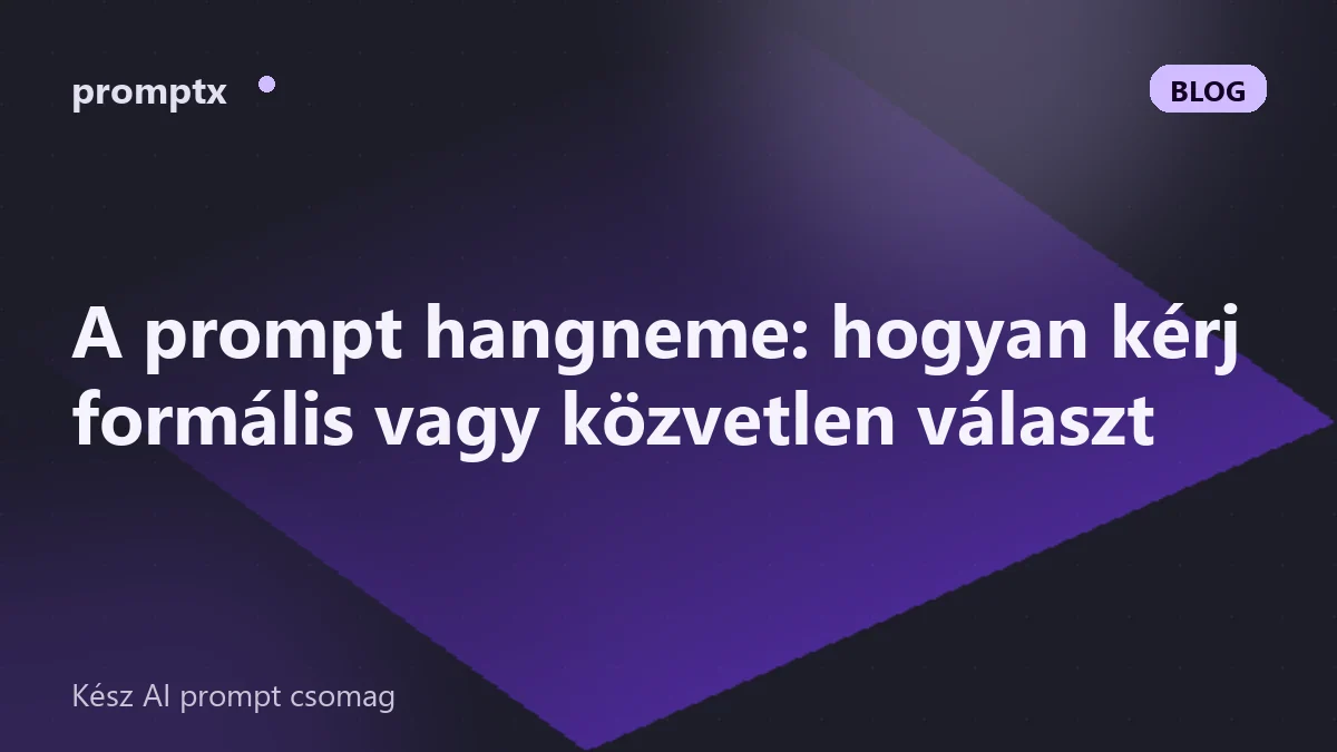 A prompt hangneme: hogyan kérj formális vagy közvetlen választ