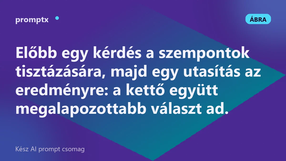 Kérdés és utasítás kombinálása egyetlen lépcsőzetes promptban