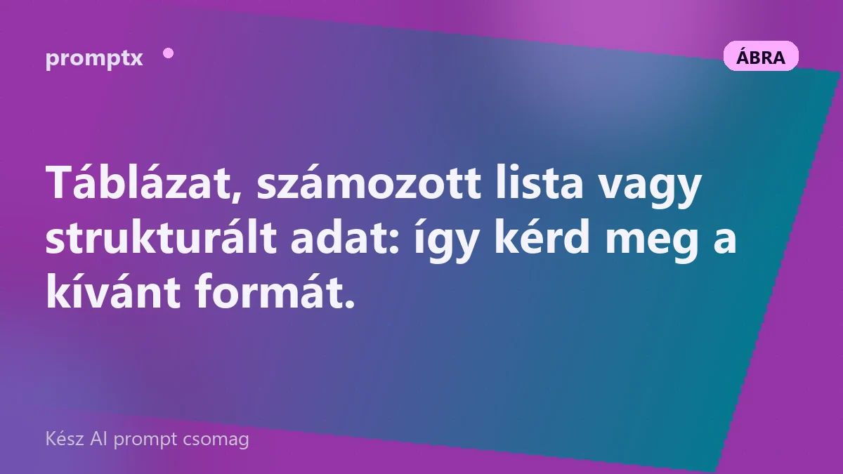 Kimeneti formátum – táblázat, lista, struktúra