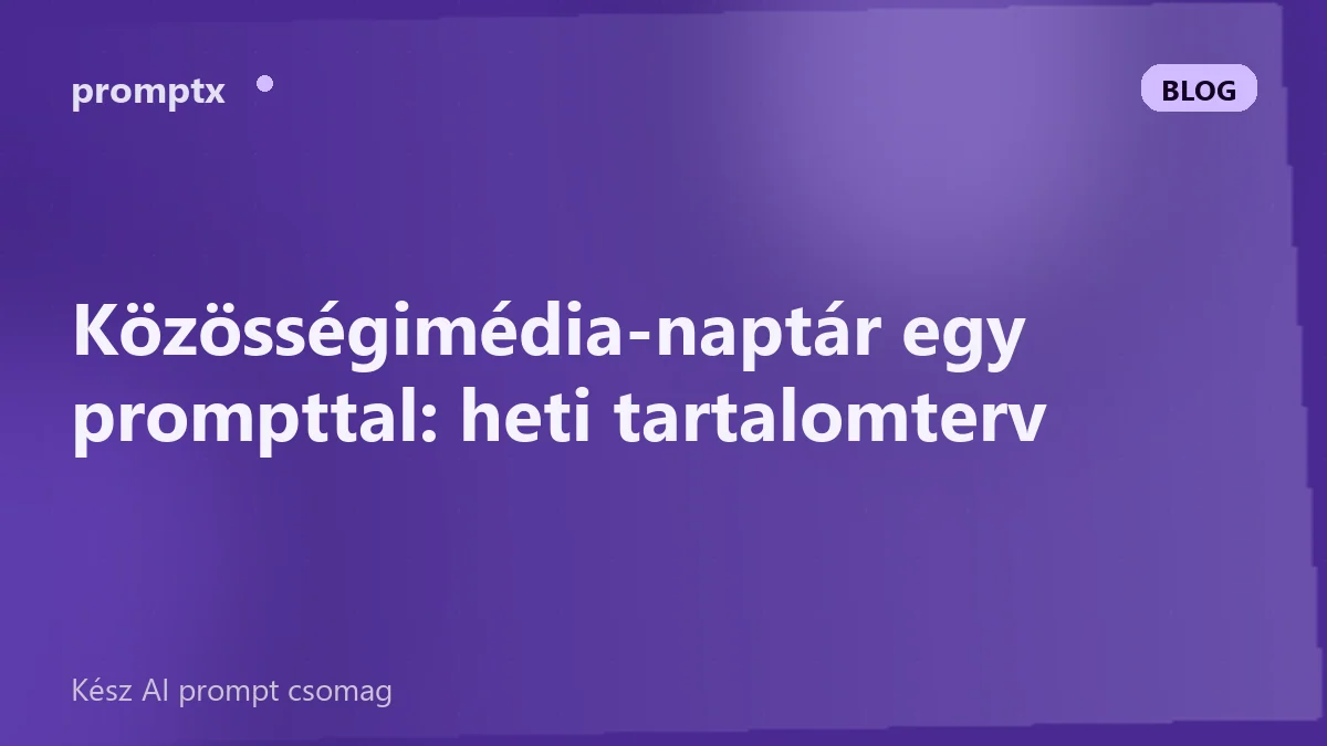 Közösségimédia-naptár egy prompttal: heti tartalomterv