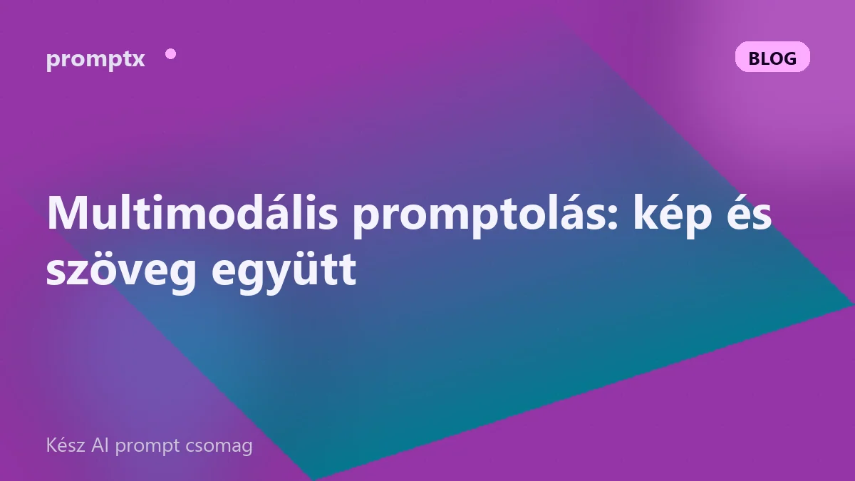Multimodális promptolás: kép és szöveg együtt