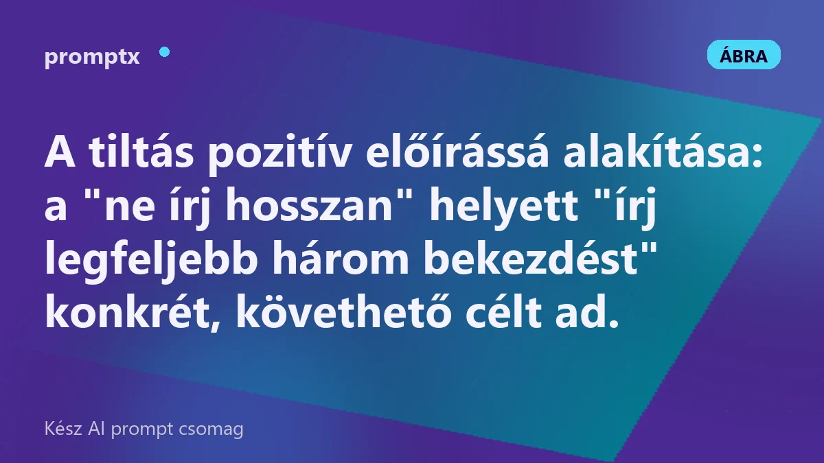 Tiltó megfogalmazás átalakítása pozitív előírássá egy prompt-átirat példáján