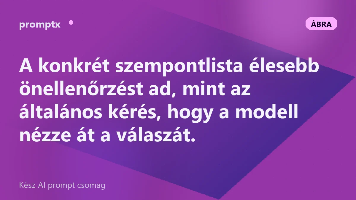 Ellenőrző prompt konkrét szempontlistával: pontosság, hiánytalanság, ellentmondás
