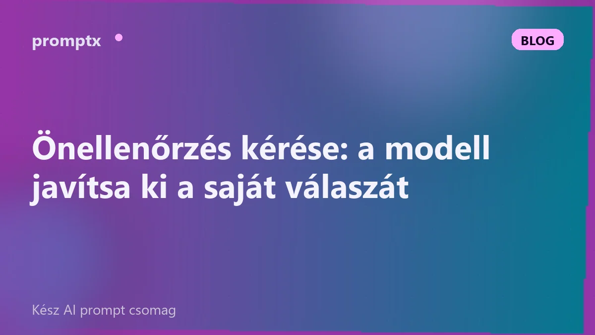 Önellenőrzés kérése: a modell javítsa ki a saját válaszát