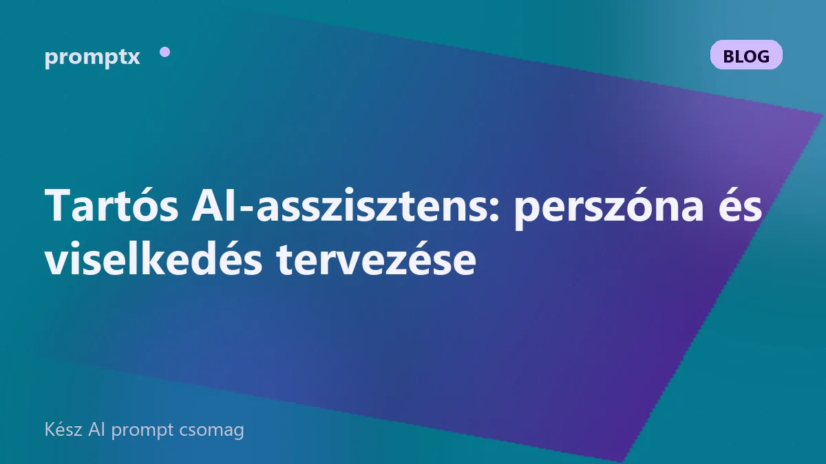 Tartós AI-asszisztens: perszóna és viselkedés tervezése