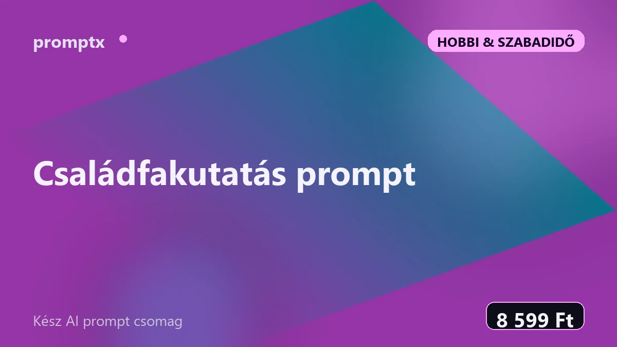 Családfakutatás prompt – kész AI prompt csomag