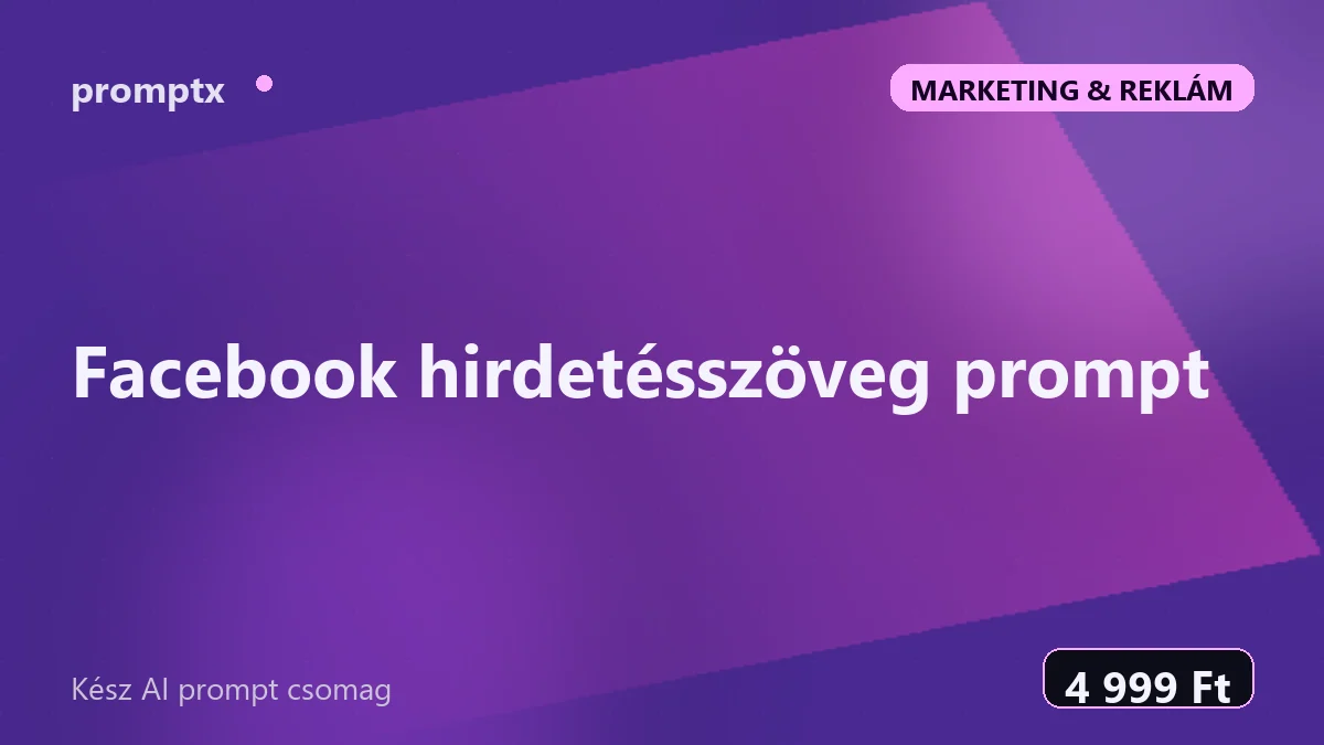 Facebook hirdetésszöveg prompt – kész AI prompt csomag