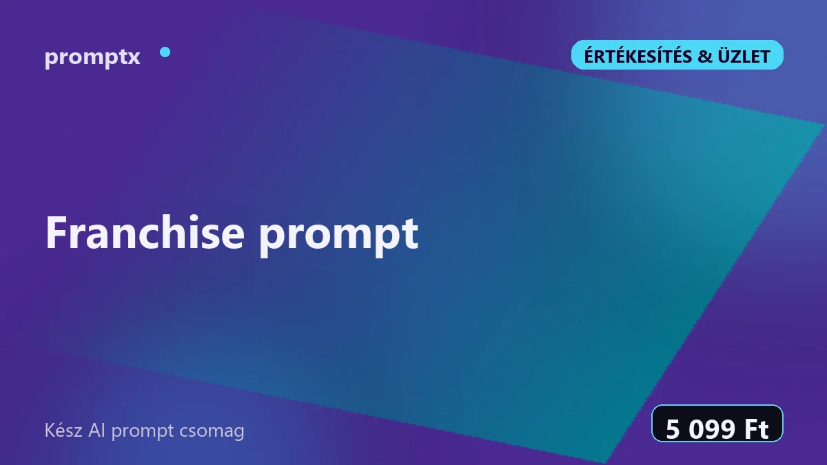 Franchise prompt – kész AI prompt csomag