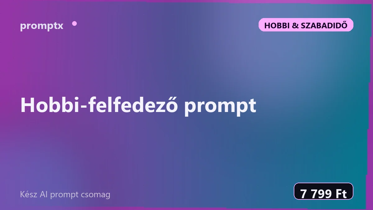 Hobbi-felfedező prompt – kész AI prompt csomag