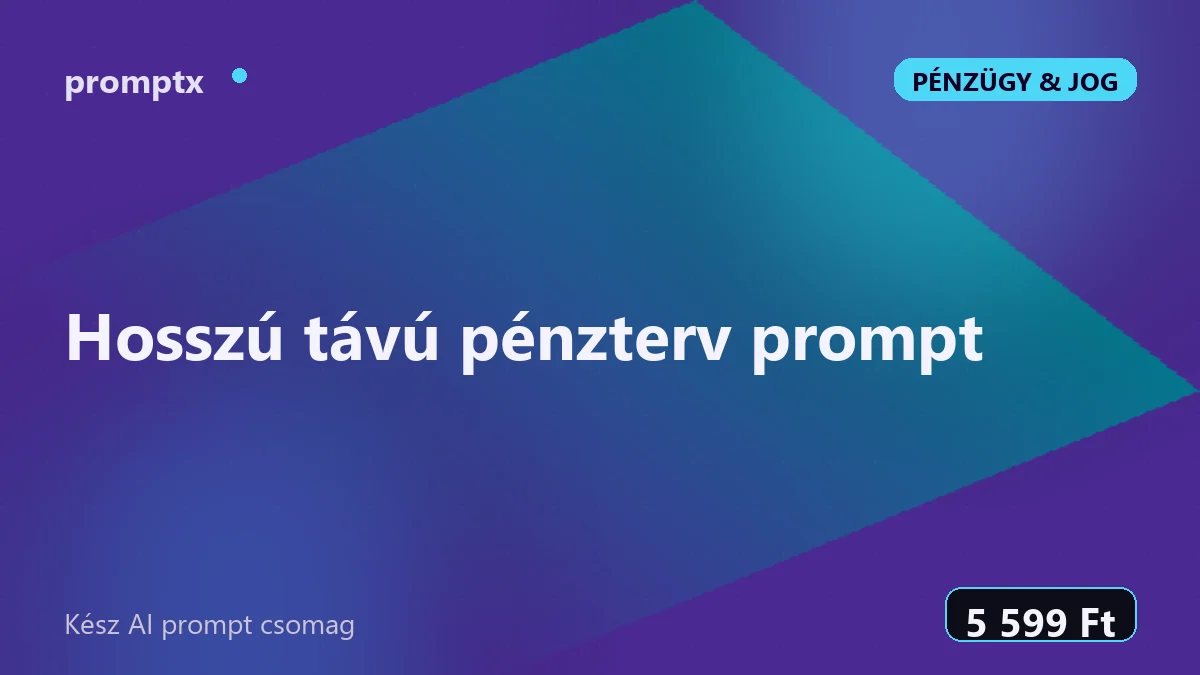 Hosszú távú pénzterv prompt – kész AI prompt csomag