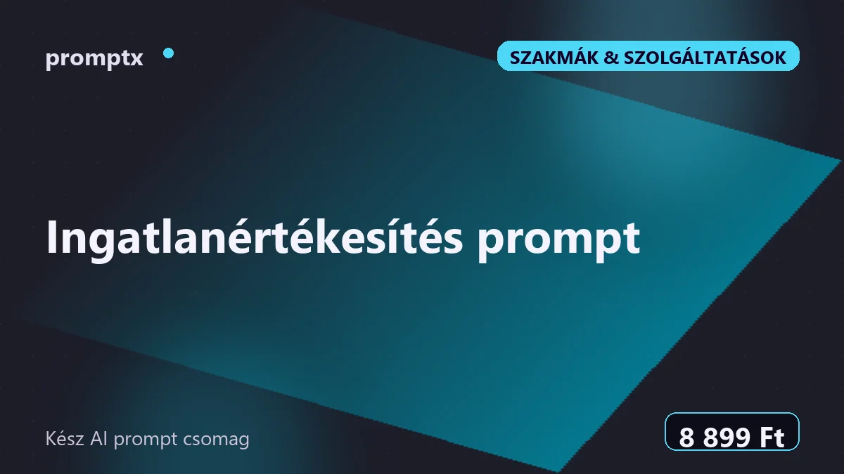 Ingatlanértékesítés prompt – kész AI prompt csomag