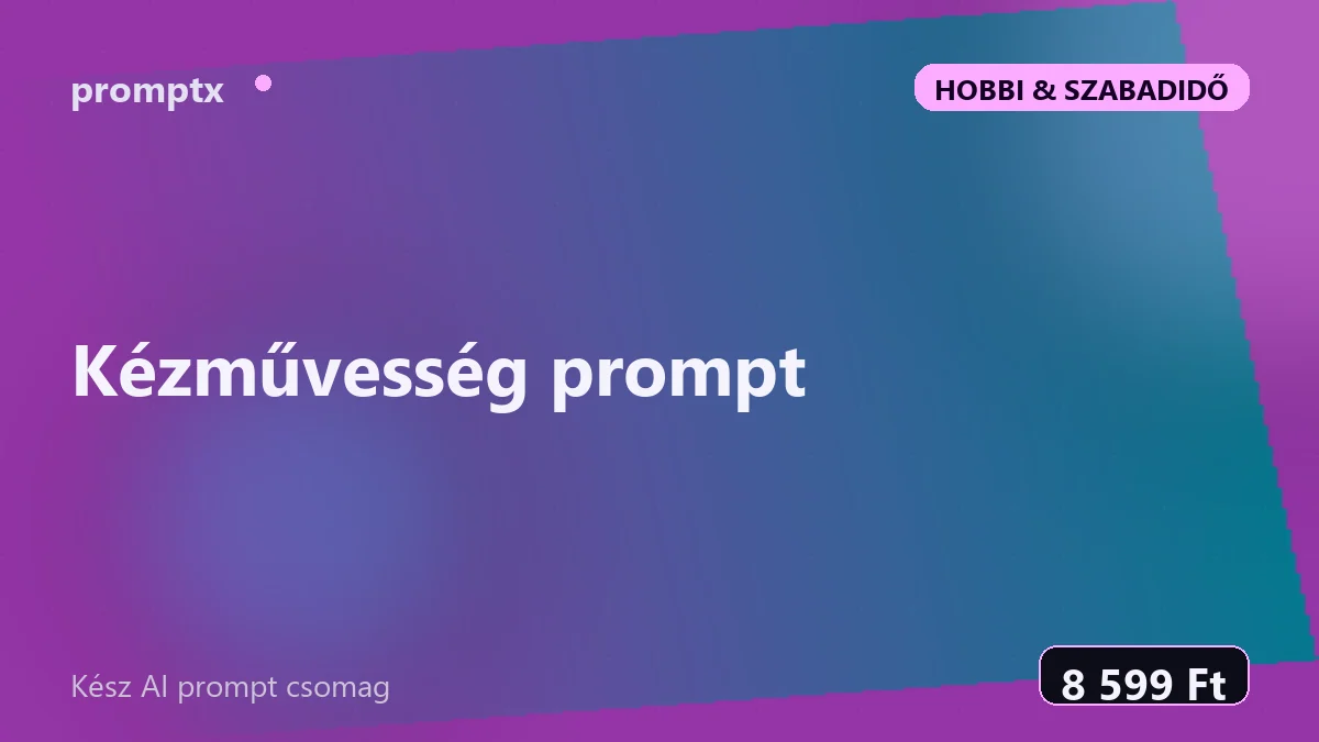 Kézművesség prompt – kész AI prompt csomag