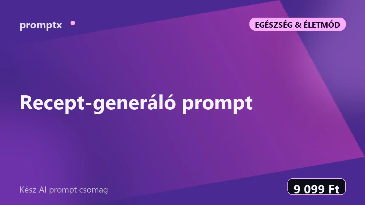 Recept-generáló prompt – kész AI prompt csomag