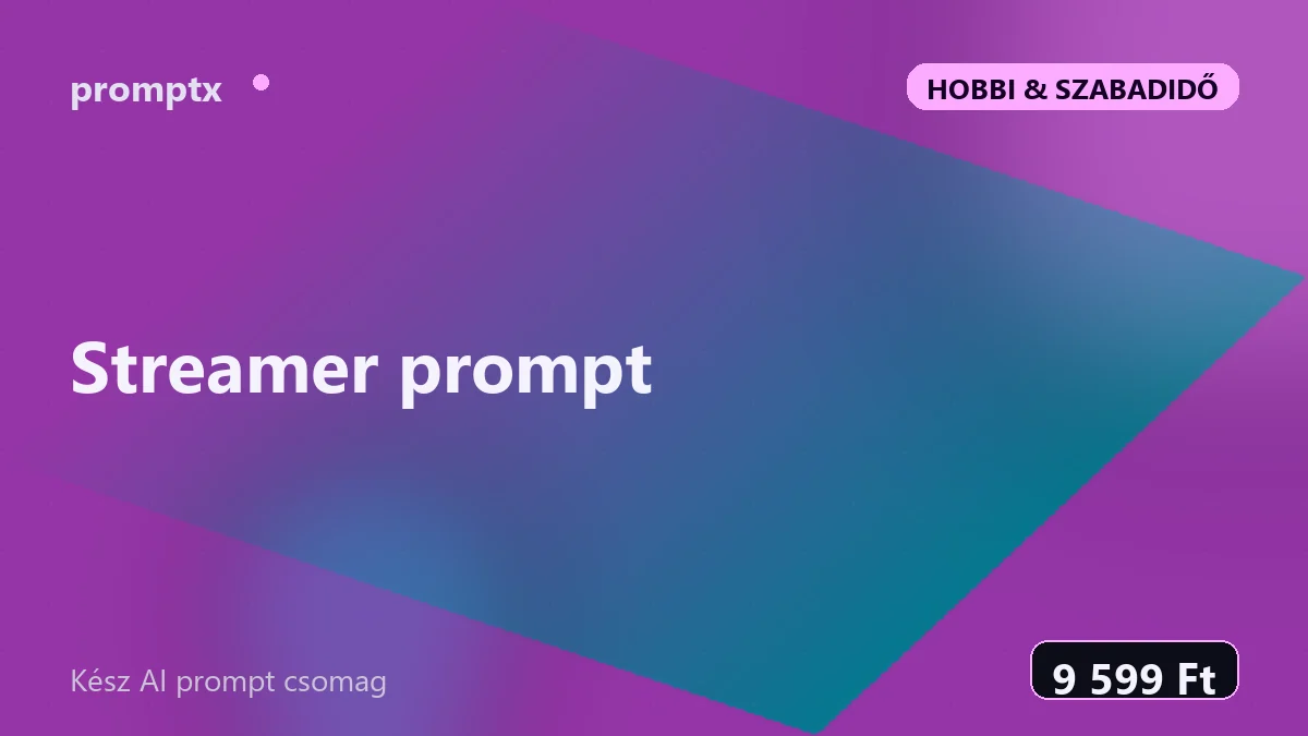 Streamer prompt – kész AI prompt csomag