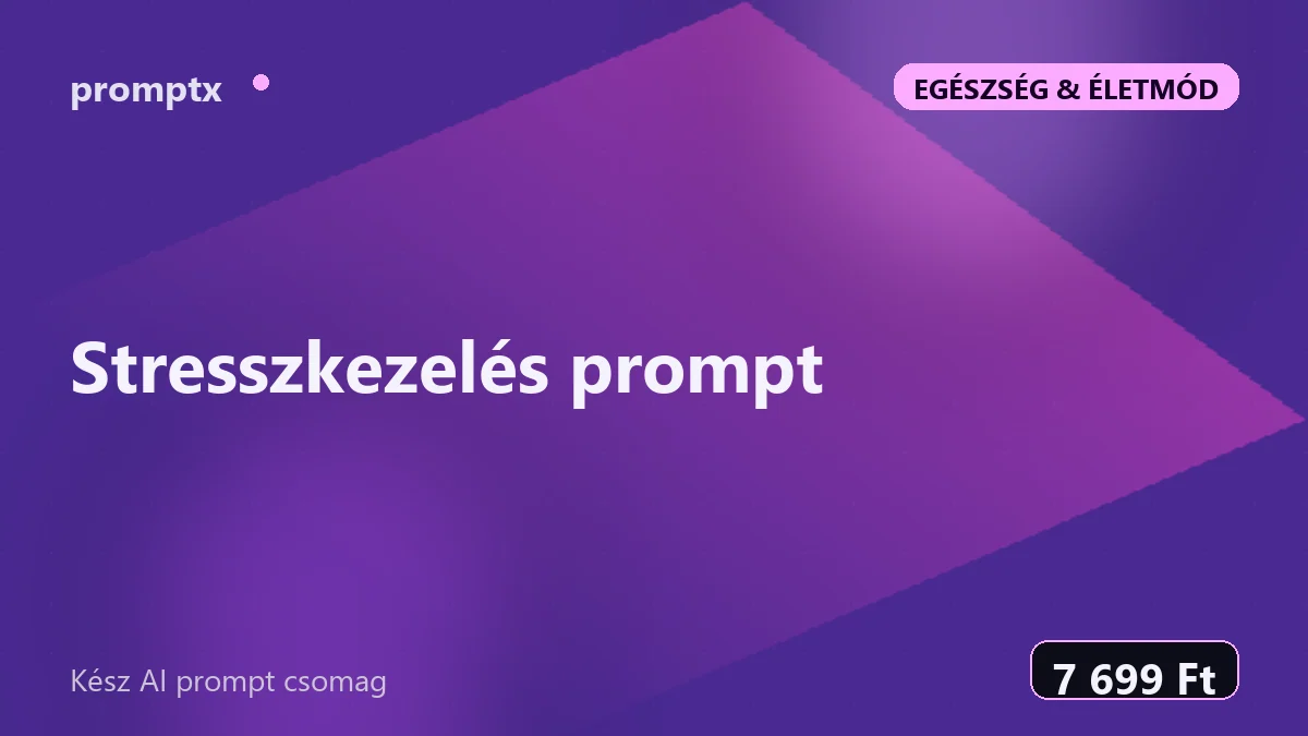 Stresszkezelés prompt – kész AI prompt csomag