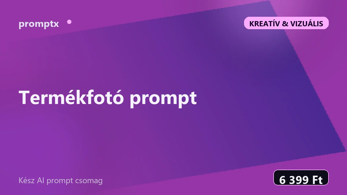 Termékfotó prompt – kész AI prompt csomag