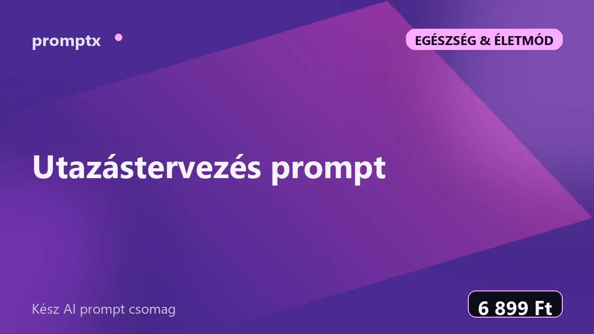 Utazástervezés prompt – kész AI prompt csomag