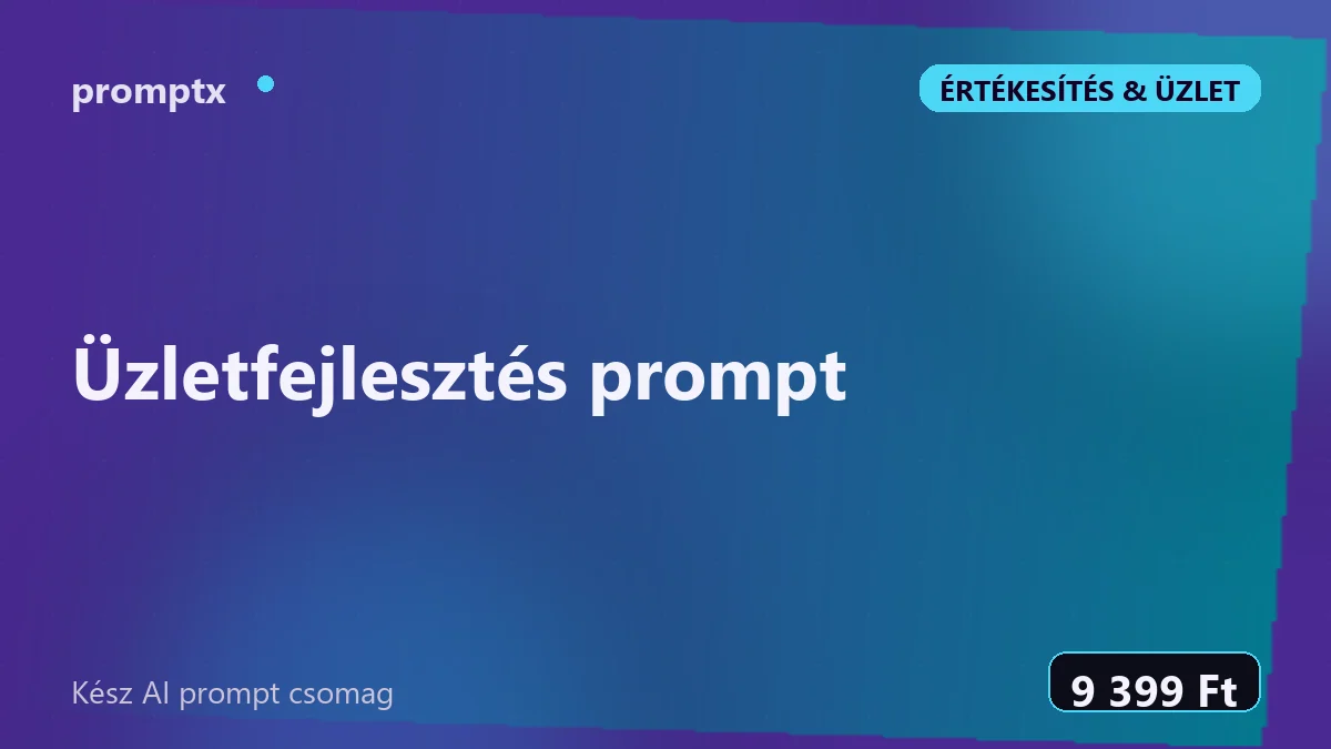 Üzletfejlesztés prompt – kész AI prompt csomag
