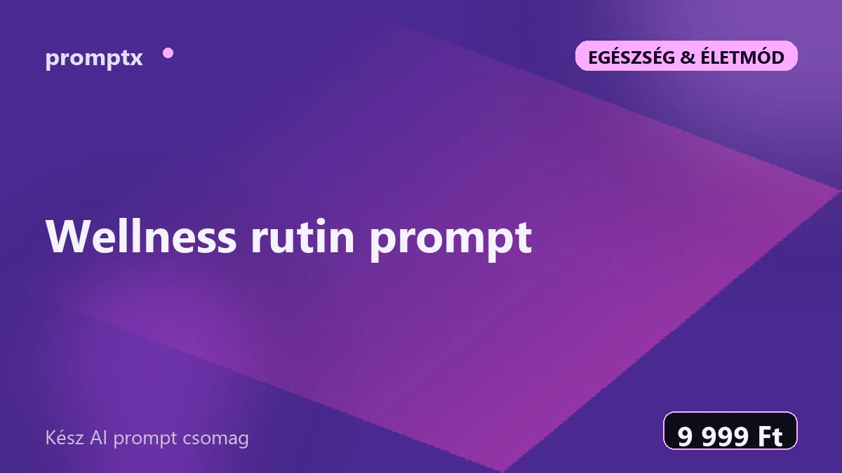 Wellness rutin prompt – kész AI prompt csomag